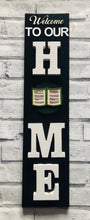 Load image into Gallery viewer, Welcome to our Home signs