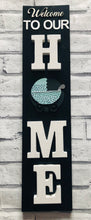 Load image into Gallery viewer, Welcome to our Home signs